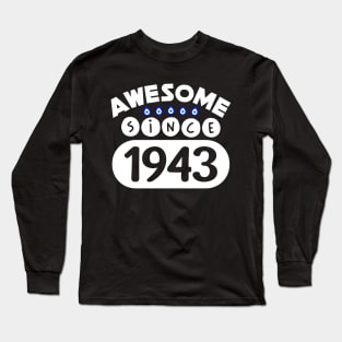 Awesome since 1943 Long Sleeve T-Shirt